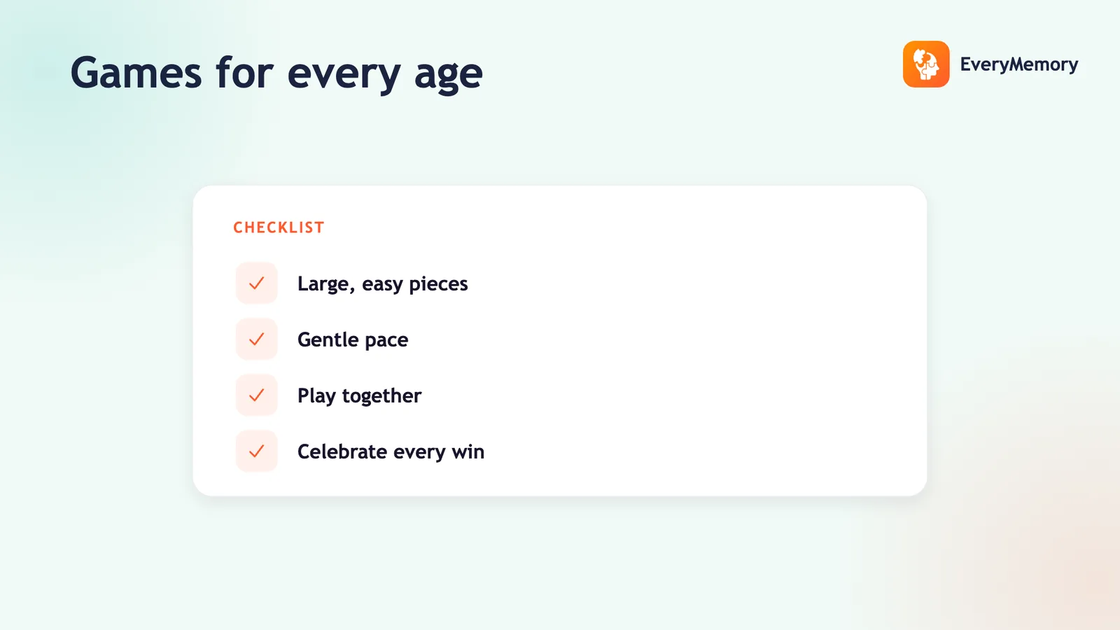 Checklist for games at every age: large easy pieces, gentle pace, play together, celebrate every win